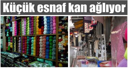 Küçük esnaf kan ağlıyor