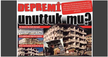 Depremi unuttuk mu?