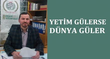 YETİM GÜLERSE DÜNYA GÜLER 