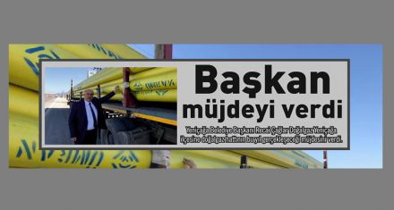 Başkan müjdeyi verdi 