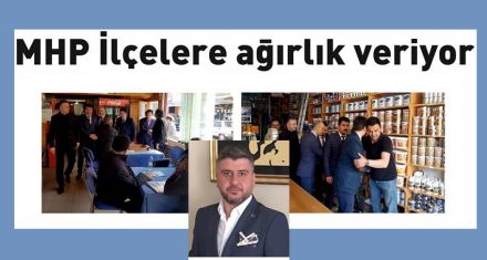 MHP İlçelere ağırlık veriyor