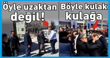 Öyle uzaktan değil! Böyle kulak kulağa