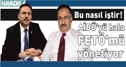 AİBÜ'yü hala FETÖ'mü yönetiyor!