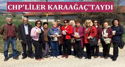 CHP'LİLER KARAAĞAÇ'TAYDI