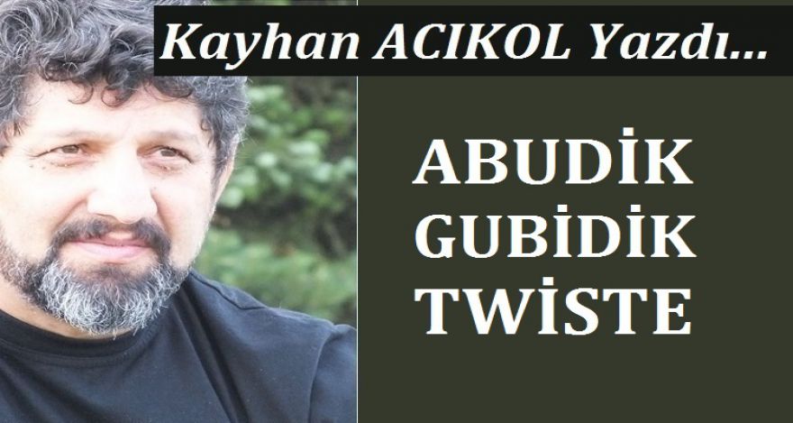 ABUDİK GUBİDİK TWİSTE