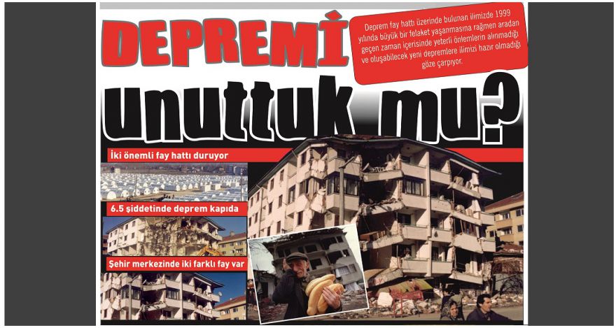 Depremi unuttuk mu?