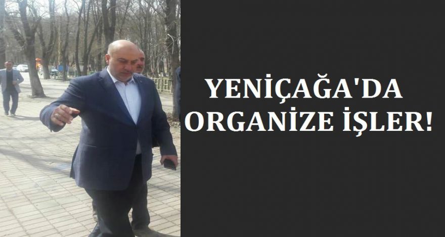 Yeniçağa'da organize işler!