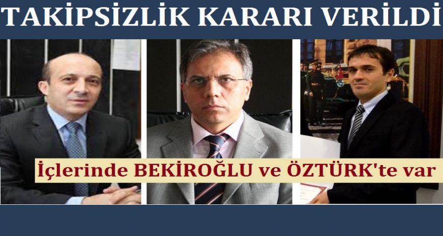 O İSİMLER HAKKINDA TAKİPSİZLİK ÇIKTI