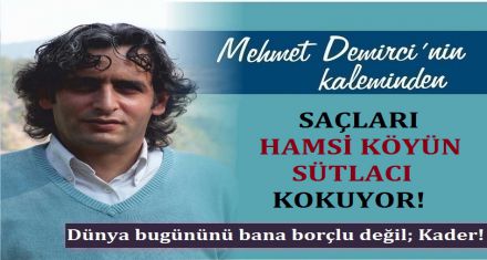 SAÇLARI HAMSİ KÖYÜN SÜTLACI KOKUYOR!