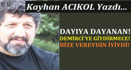 DAYI'YA DAYANAN..!