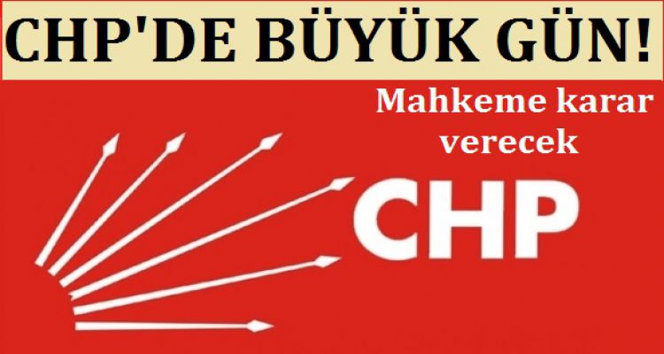 CHP' DE BÜYÜK GÜN