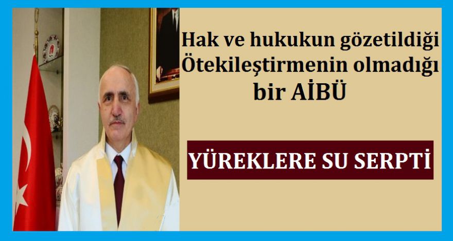 Hak ve hukukun gözetildiği ötekileştirmenin olmadığı bir AİBÜ