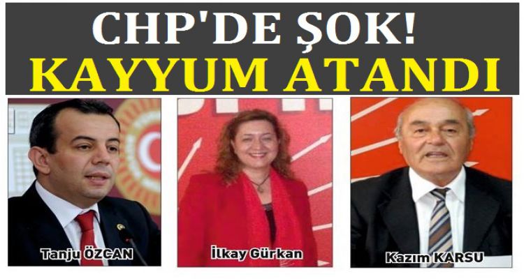 CHP'YE KAYYUM ATANDI!