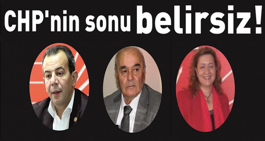 CHP'nin sonu belirsiz!
