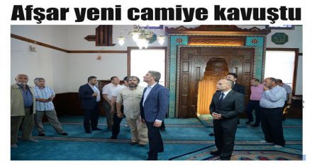 Afşar yeni camiye kavuştu 