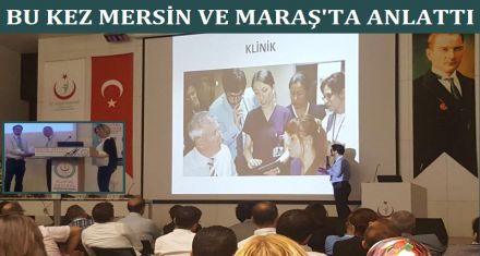 BU KEZ MARAŞ VE MERSİN'DE ANLATTI  