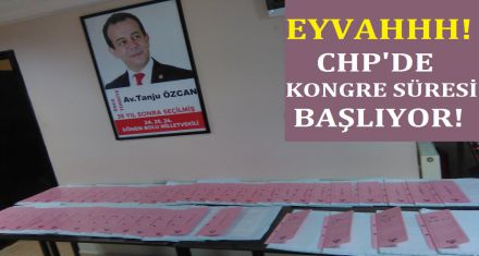 EYVAH! CHP'DE KONGRE SÜRECİ BAŞLIYOR!