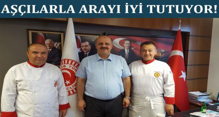 AŞÇILARLA ARAYI İYİ TUTUYOR!