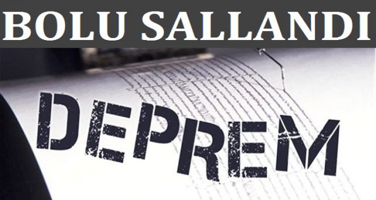 BOLU'DA DEPREM KORKUTTU