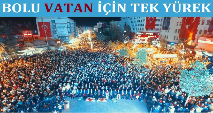 BOLU VATAN İÇİN TEK YÜREK