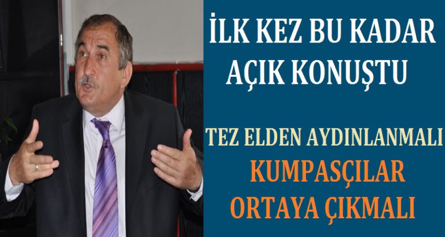 İLK KEZ BU KADAR AÇIK KONUŞTU