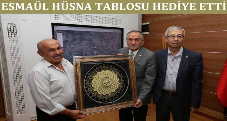 ESMAÜL HÜSNA TABLOSU HEDİYE ETTİ