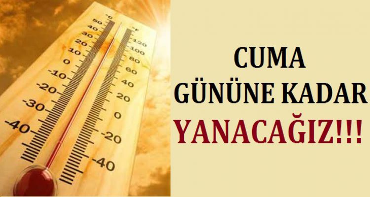 CUMA GÜNÜNE KADAR YANACAĞIZ!