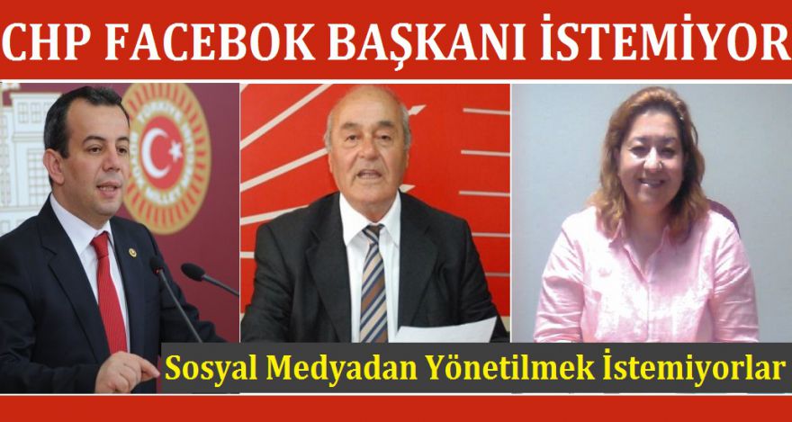 CHP FACEBOKTAN YÖNETİLMEK İSTEMİYOR!