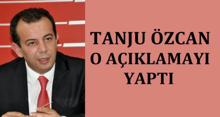 TANJU ÖZCAN O AÇIKLAMAYI YAPTI 