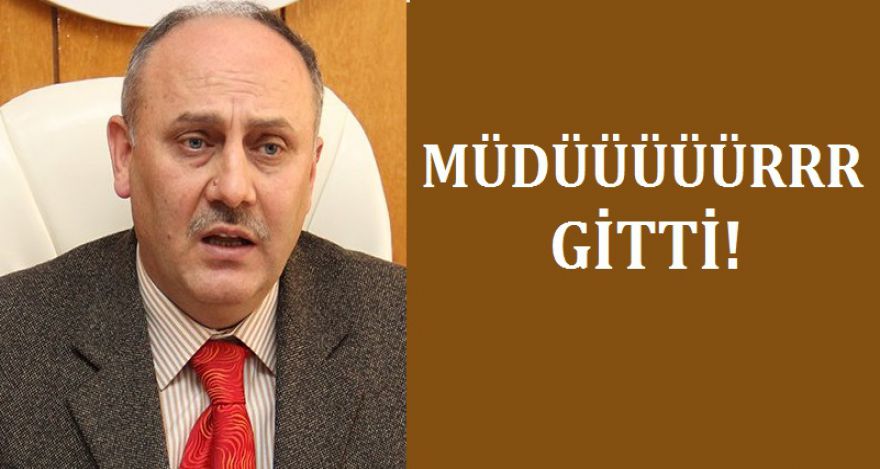 MÜDÜÜÜRRRR GİTTİ!