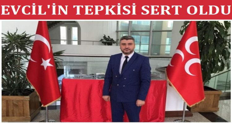 Evcil'in tepkisi sert oldu