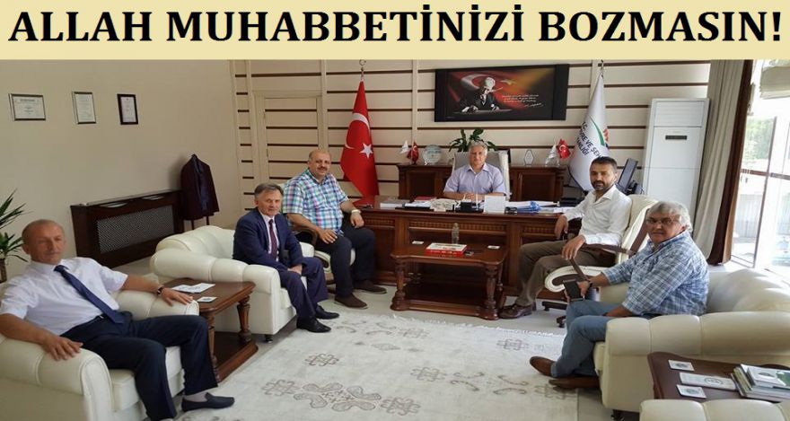 Allah muhabbetinizi bozmasın!