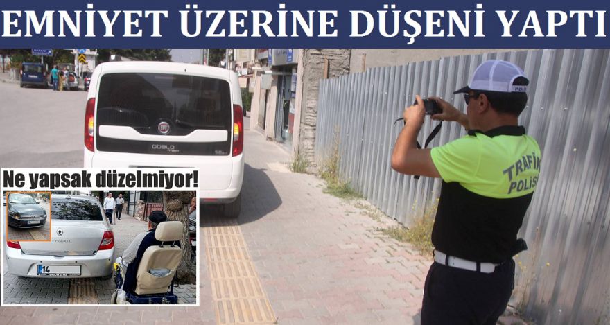 EMNİYET ÜZERİNE DÜŞENİ YAPTI