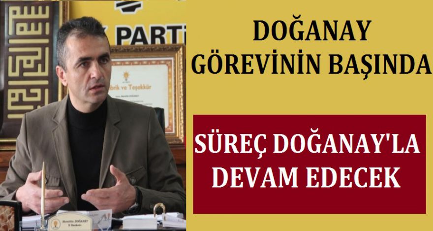 DOĞANAY GÖREVİNİN BAŞINDA