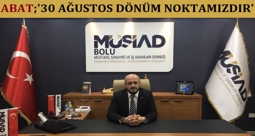 ABAT ‘30 AĞUSTOS DÖNÜM NOKTAMIZDIR'
