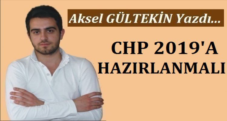 CHP 2019'A HAZIRLANMALI