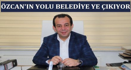 ÖZCAN'IN YOLU BELEDİYE YE ÇIKIYOR 
