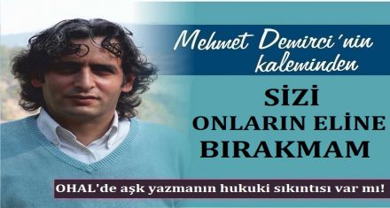 SİZİ ONLARIN ELİNE BIRAKMAM!