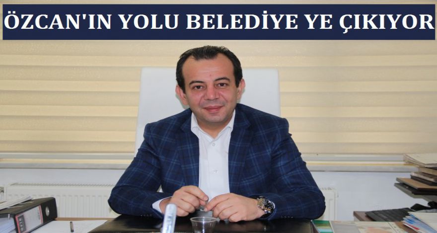 ÖZCAN'IN YOLU BELEDİYE YE ÇIKIYOR