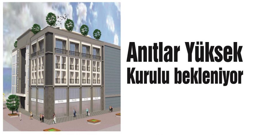 Anıtlar Yüksek Kurulu bekleniyor