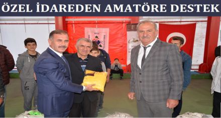 ÖZEL İDAREDEN AMATÖRE DESTEK 