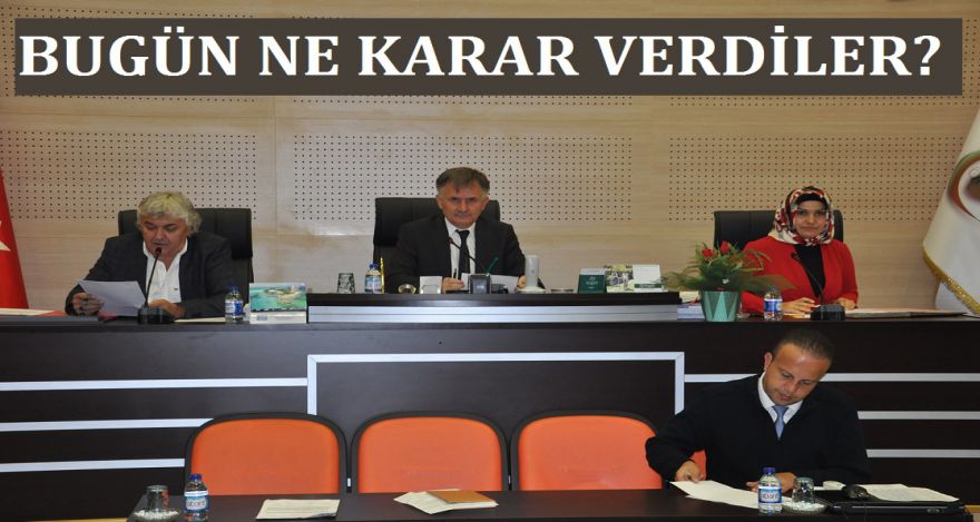 BUGÜN NE KARAR VERDİLER?
