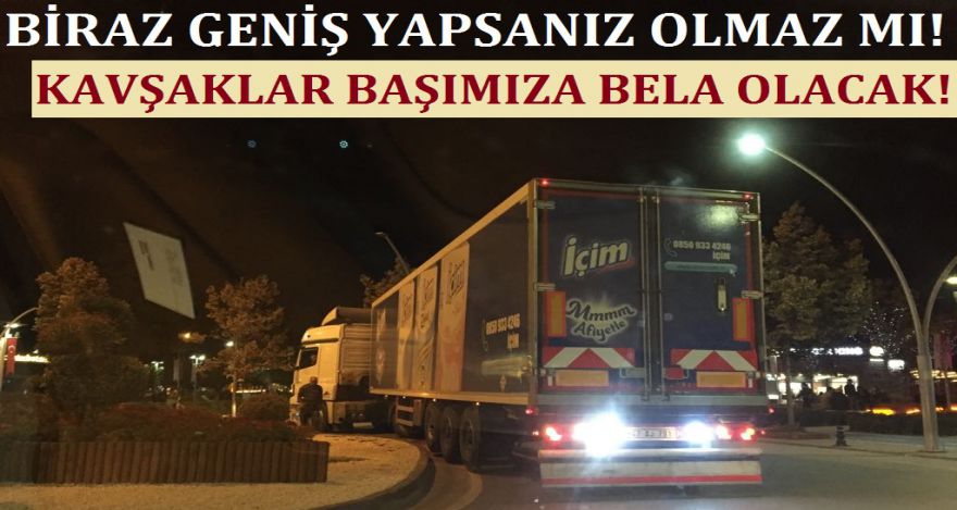 BİRAZ GENİŞ YAPSANIZ OLMAZ MI?