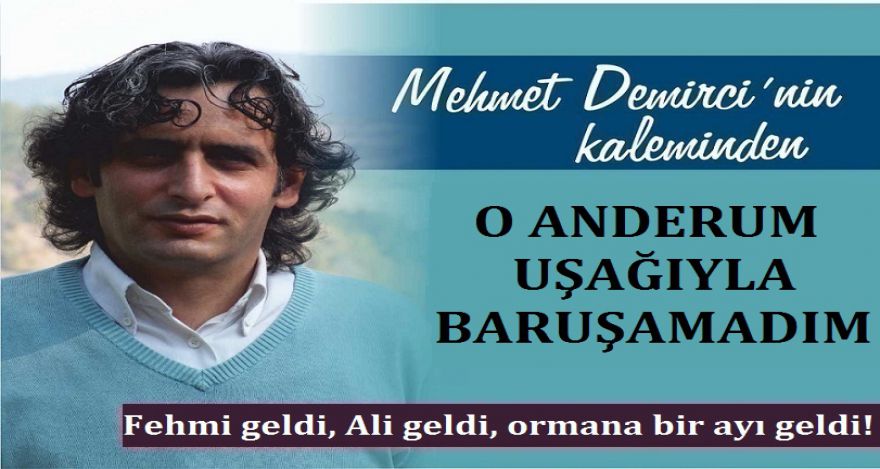 O ANDERUN UŞAĞIYLA BARUŞAMADUM!