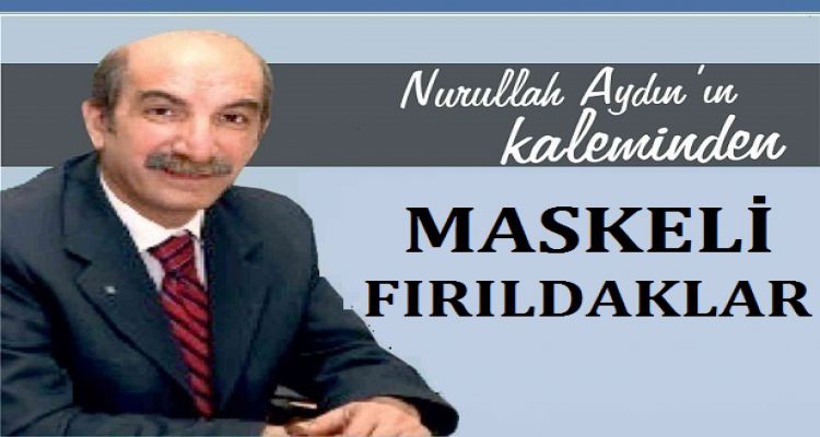 MASKELİ FIRILDAKLAR