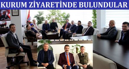 KURUM ZİYARETİNDE BULUNDULAR 