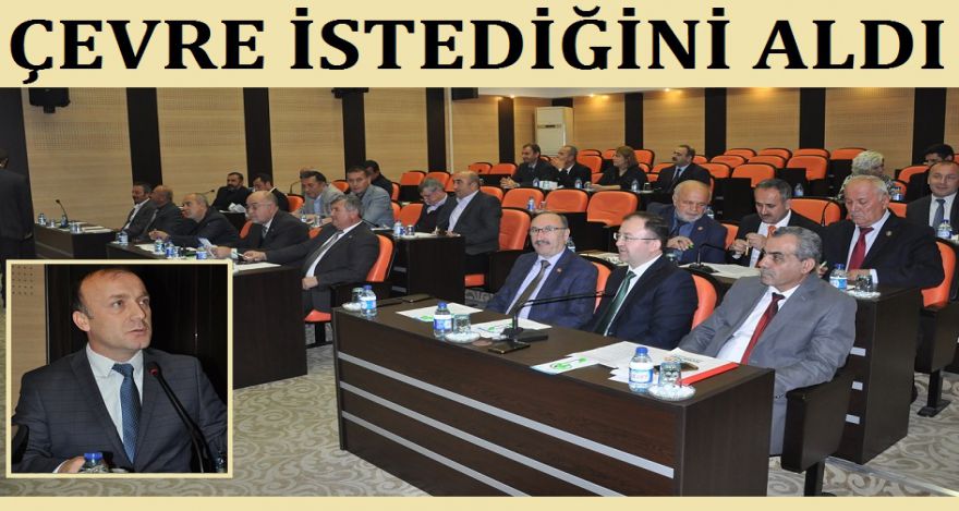 ÇEVRE İSTEDİĞİNİ ALDI