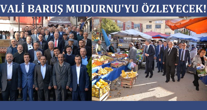 VALİ BARUŞ MUDURNU'YU ÖZLEYECEK!