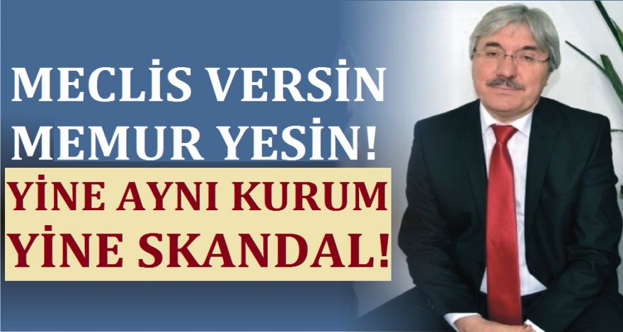 MECLİS VERSİN MEMUR YESİN