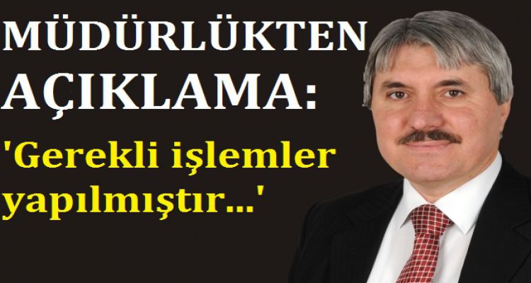 MÜDÜRLÜKTEN AÇIKLAMA GELDİ